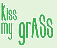 Kiss My Grass