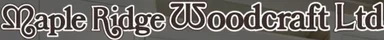 Maple Ridge Woodcraft Ltd.